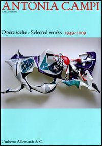 Antonia Campi. Opere scelte (1949-2009). Ediz. italiana e inglese