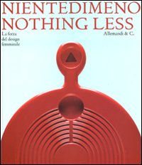 Nientedimeno. Nothingless. La forza del design feminile
