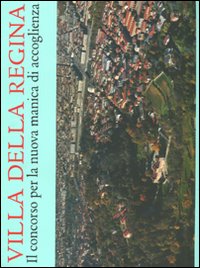 Villa della Regina. Il concorso per la nuova manica di accoglienza