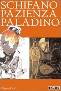 Schifano Pazienza Paladino. Catalogo della mostra (Torino, 5-10 luglio 2011)