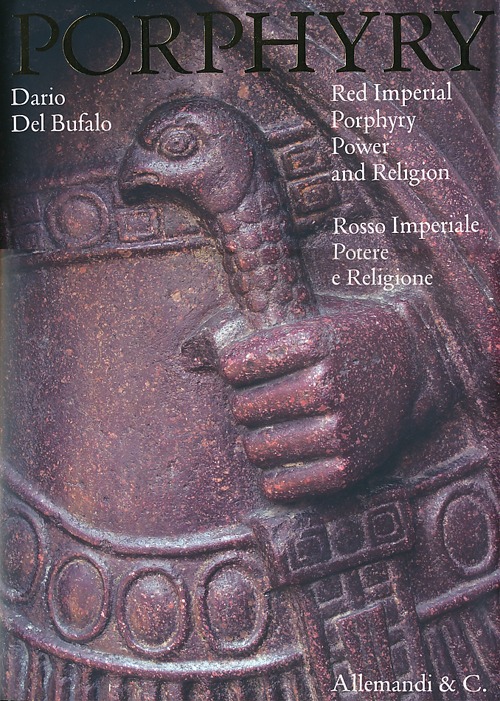 Porphyry. Red imperial porphyry. Power and religion-Rosso imperiale. Potere e religione