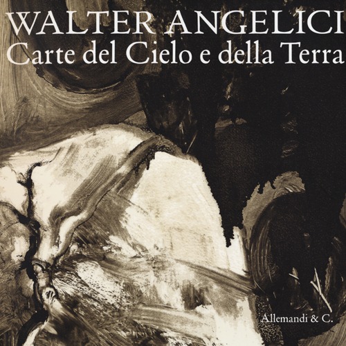 Walter Angelici. Carte del Cielo e della Terra. Catalogo della mostra (Rimini, 21 ottobre-2 dicembre 2012)