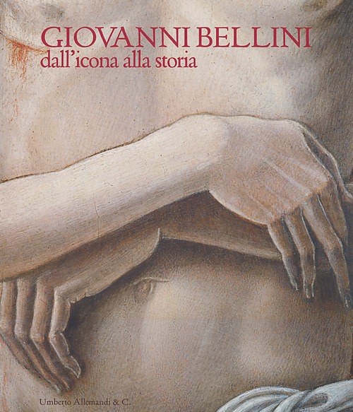 Giovanni Bellini. Dall'icona alla storia