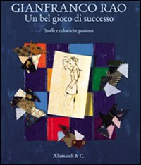 Gianfranco Rao. Un bel gioco di successo. Stoffe e colori che passione