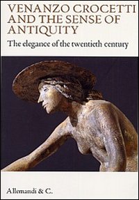 Venanzo Crocetti and the sense of antiquity. The elegance of the twentieth century
