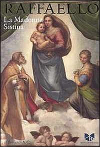 Raffaello. La Madonna Sistina