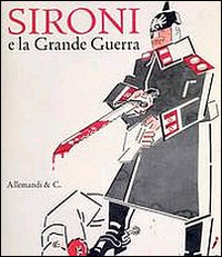 Sironi e la grande guerra. L'arte e la prima guerra mondiale dai futuristi a Grosz e Dix
