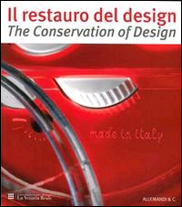 Restauro del design-The conservation of design. Riflessioni ed esperienze dal progetto di studio e conservazione sulla collezione storica del premio Compasso d'Oro..