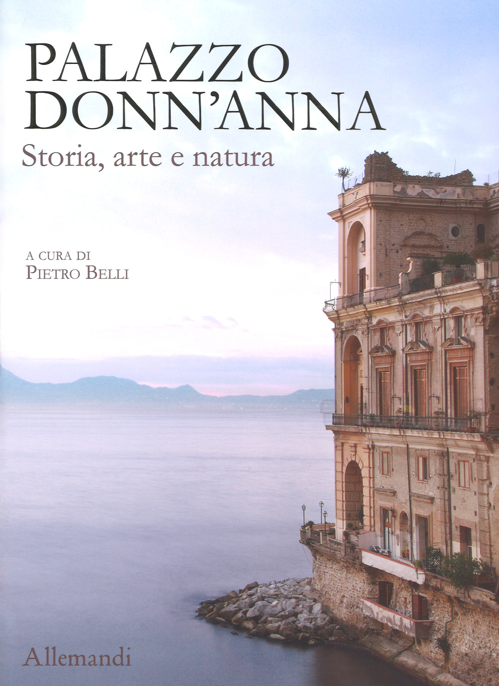 Palazzo Donn'Anna. Storia, arte e natura