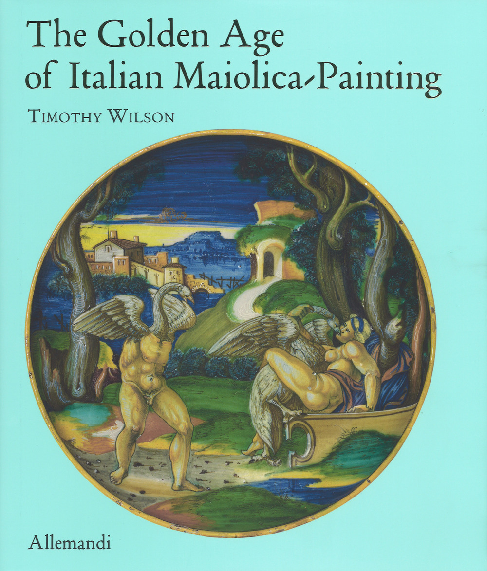The golden age of italian maiolica painting