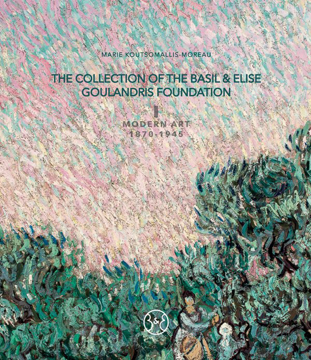 The collection of the Basil & Elise Goulandris Foundation. Vol. 1: Modern art 1870-1945