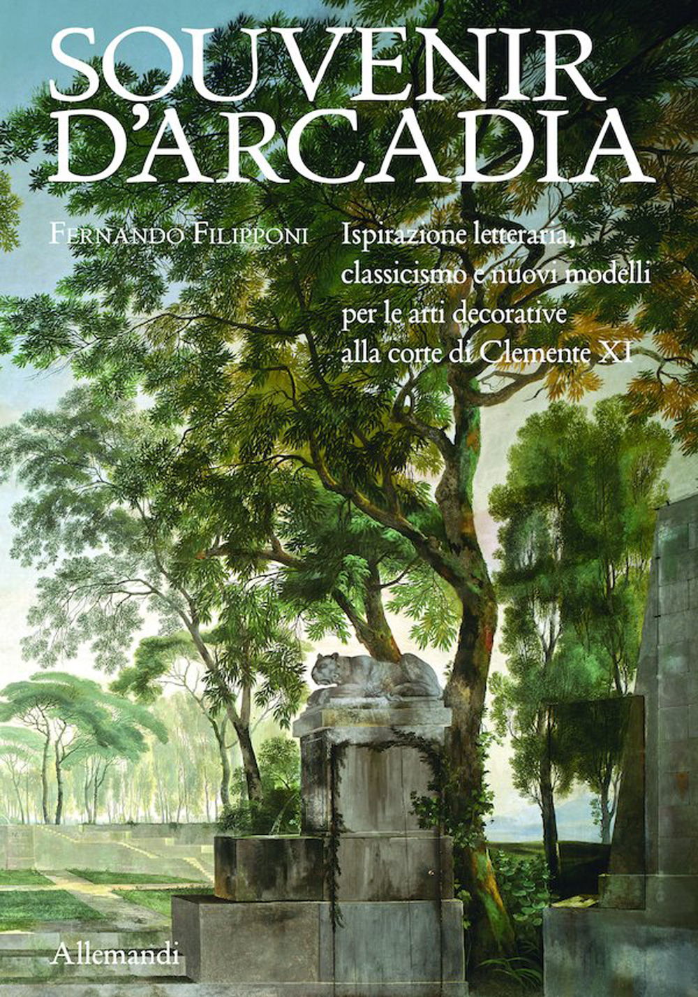 Souvenir d'Arcadia. Ispirazione letteraria, classicismo e nuovi modelli per le arti decorative alla corte di Clemente XI