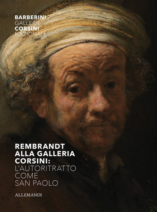 Rembrandt alla Galleria Corsini. L'autoritratto come San Paolo