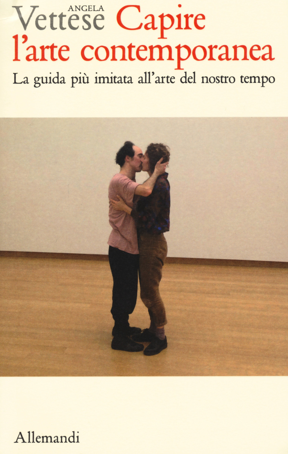 Capire l’arte contemporanea. Manuale illustrato sull’arte dal dopoguerra a oggi. Guida per studenti e appassionati