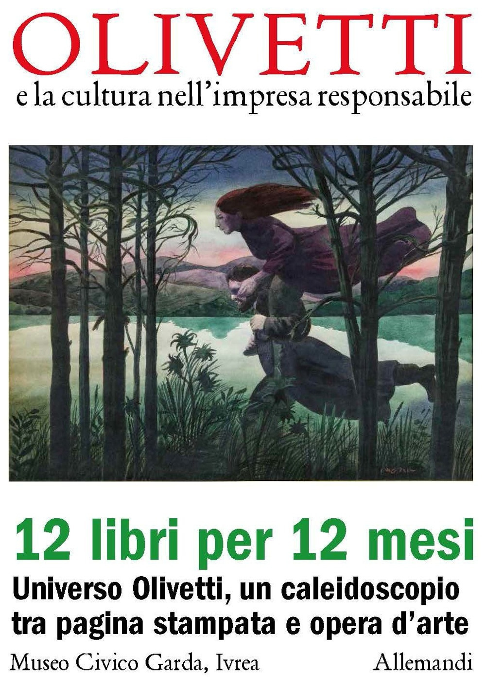 Olivetti e la cultura nell'impresa responsabile. 12 libri per 12 mesi. Universo Olivetti, un caleidoscopio tra pagina stampata e opera d'arte