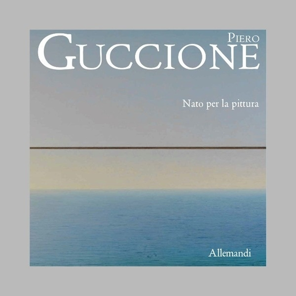 Piero Guccione. Nato per la pittura