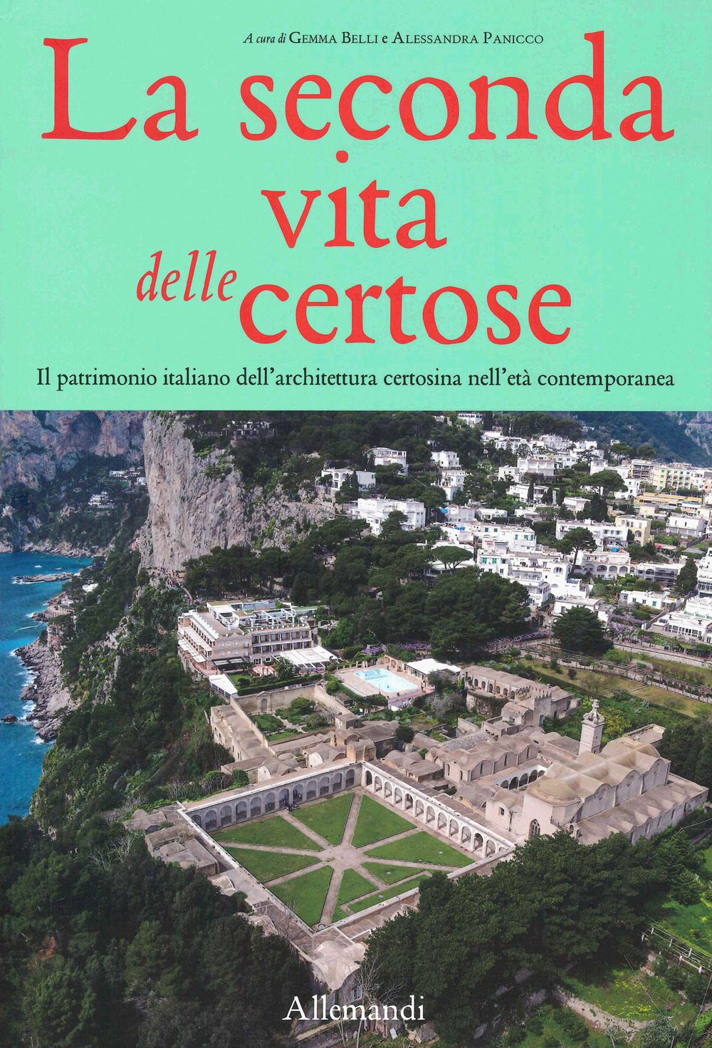 La seconda vita delle Certose. Il patrimonio italiano dell’architettura certosina nell’età contemporanea