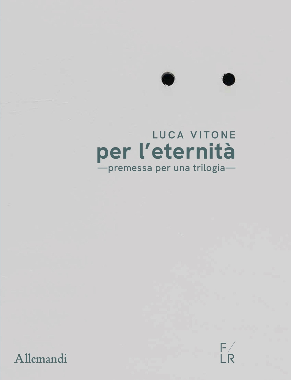 Luca Vitone per l’eternità. Premessa per una trilogia. Ediz. italiana e inglese