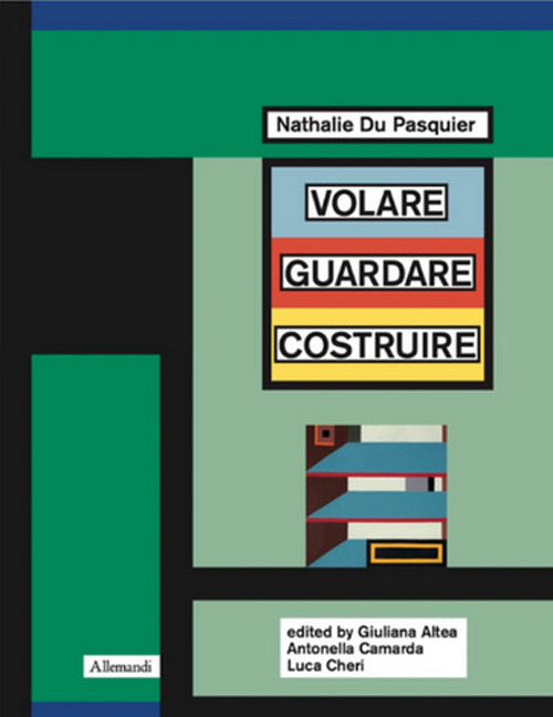 Nathalie Du Pasquier. Volare guardare costruire. Catalogo della mostra (Orani, 17 maggio-14 settembre 2025). Ediz. inglese