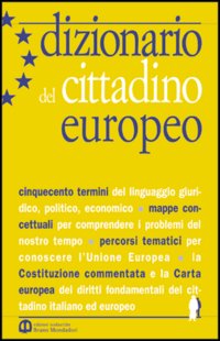 Dizionario del cittadino europeo. Per le Scuole superiori