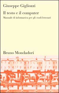 Il testo e il computer. Manuale di informatica per gli studi letterari