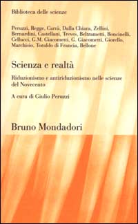 Scienza e realtà. Riduzionismo e antiriduzionismo nelle scienze del Novecento