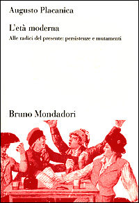 L'età moderna. Alle radici del presente: persistenze e mutamenti
