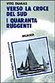 Solo su mari impossibili. Vol. 1: Verso la Croce del Sud. I quaranta ruggenti