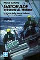 Gatorade intorno al mondo. La storia della barca italiana e del suo equipaggio