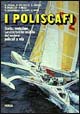 I poliscafi. Storia, evoluzione, caratteristiche tecniche dei moderni poliscafi a vela