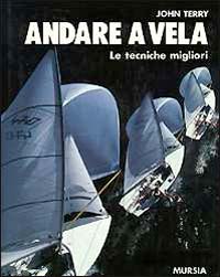 Andare a vela. Le tecniche migliori