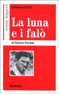 Come leggere «La luna e i falò» di Cesare Pavese