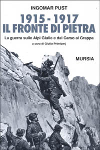 1915-1917: il fronte di pietra. La guerra sulle Alpi Giulie e dal Carso al Grappa