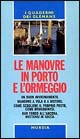 Le manovre in porto e l'ormeggio. Un buon avvicinamento. Manovre a vela o a motore. Come scegliere il proprio posto, come ormeggiarsi. Dar fondo all'ancora...