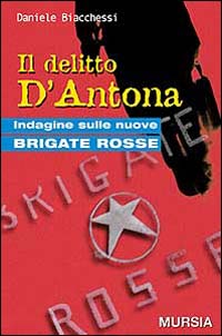 Il delitto D'Antona. Indagine sulle nuove Brigate Rosse