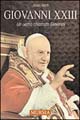 Giovanni XXIII. Un uomo chiamato Giovanni
