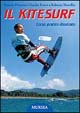 Il kitesurf. Corso pratico illustrato