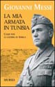 La mia armata in Tunisia. Come finì la guerra in Africa