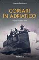 Corsari in Adriatico. 8-13 settembre 1943