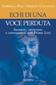 Echi di una voce perduta. Incontri, interviste e conversazioni con Primo Levi