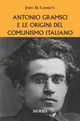 Antonio Gramsci e le origini del comunismo italiano