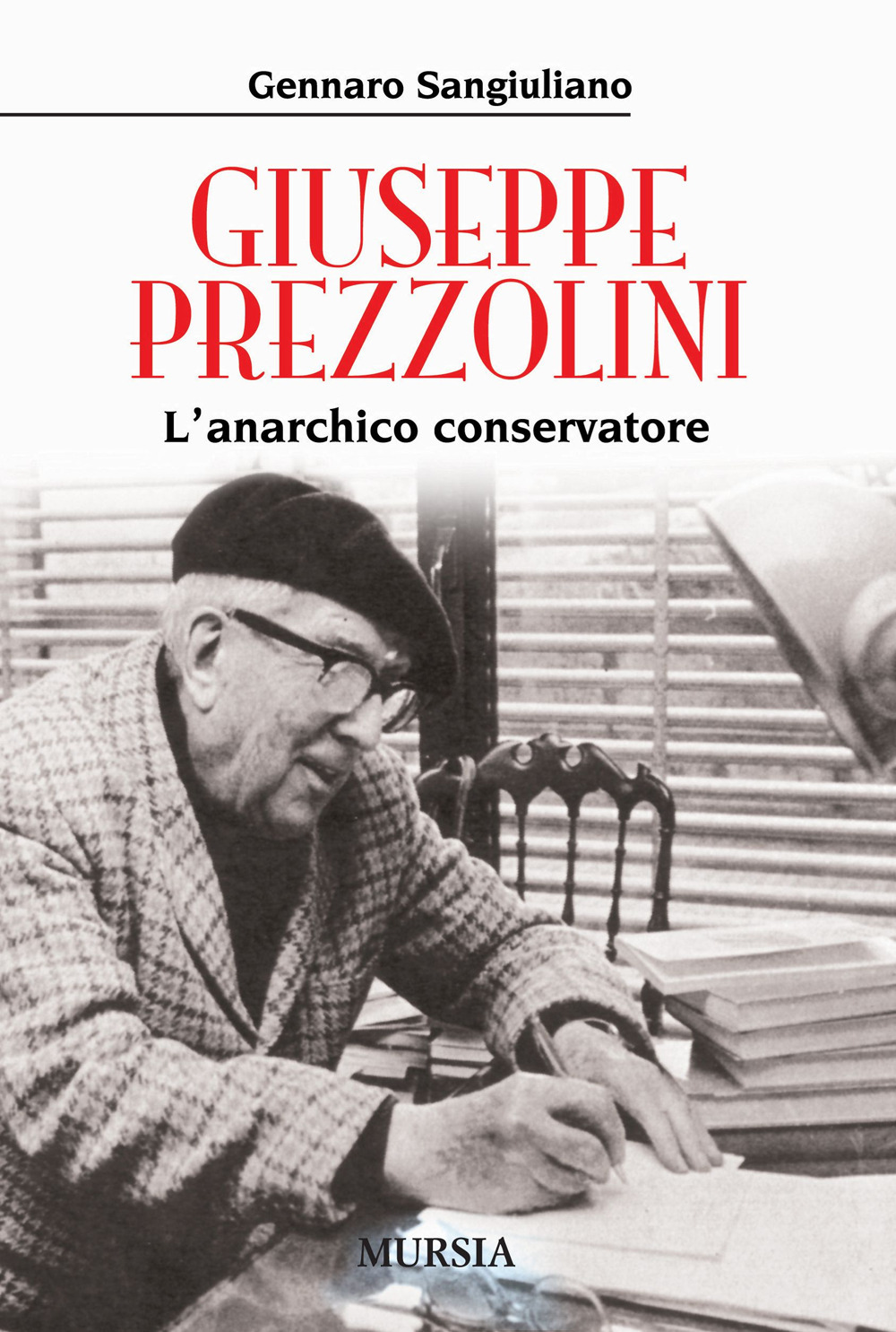 Giuseppe Prezzolini. L'anarchico conservatore