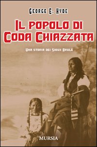Il popolo di Coda Chiazzata. Una storia dei Sioux Brulé