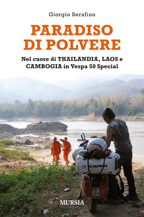 Paradiso di polvere. Nel cuore di Thailandia, Laos e Cambogia in Vespa 50 special