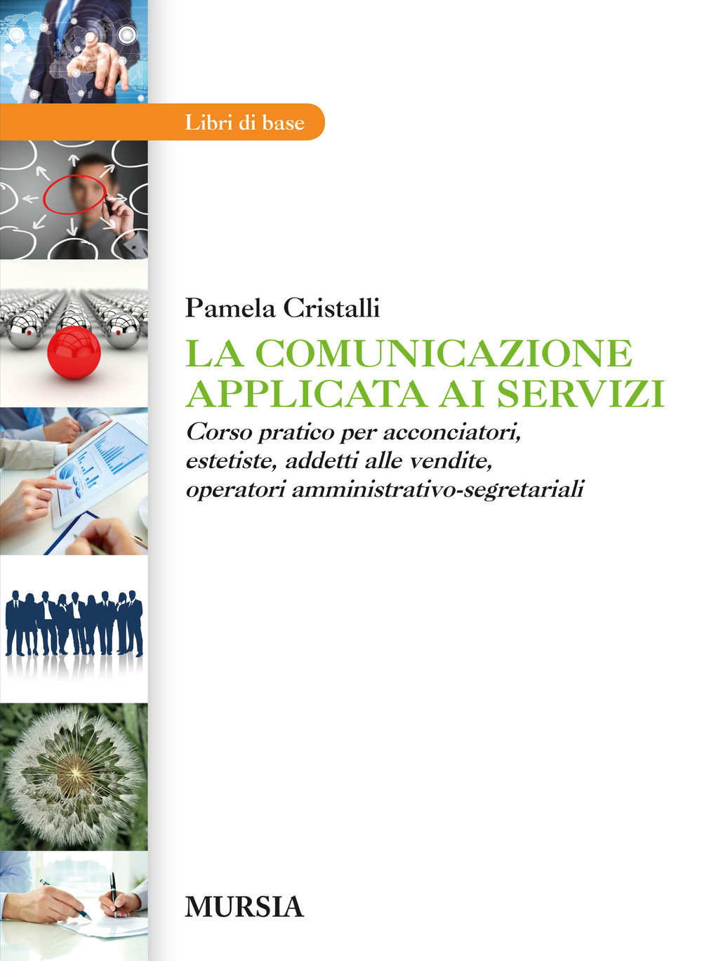 La comunicazione applicata ai servizi. Corso pratico per acconciatori, estetiste, addetti alle vendite, operatori amministrativo-segretariali