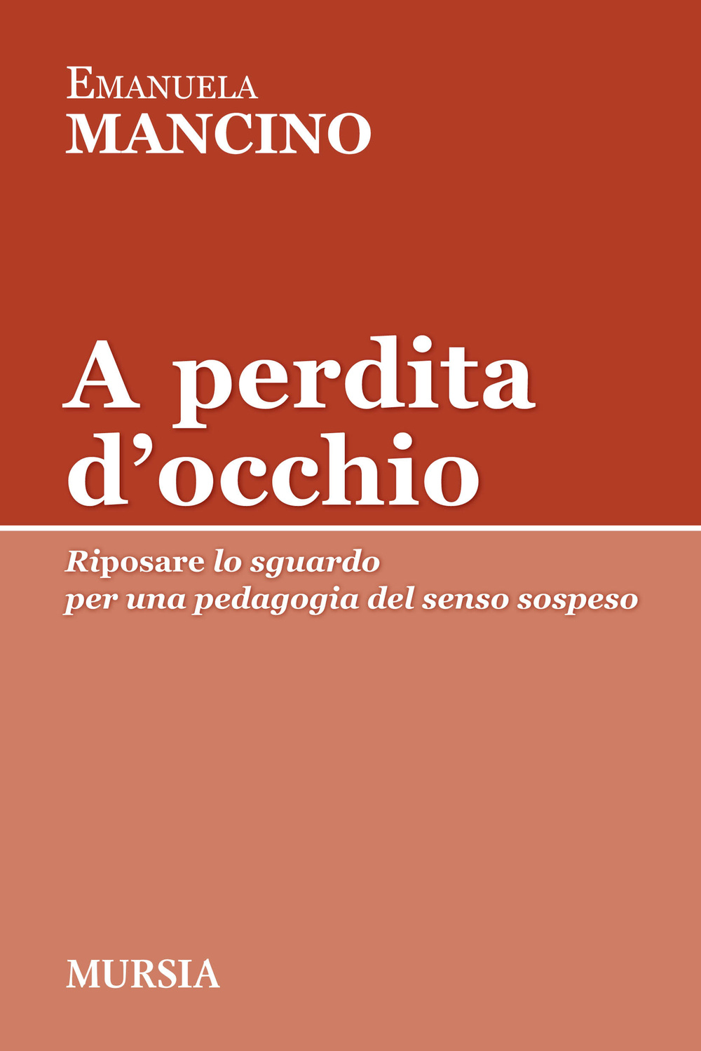 A perdita d'occhio. Riposare lo sguardo. Per una pedagogia del senso sospeso