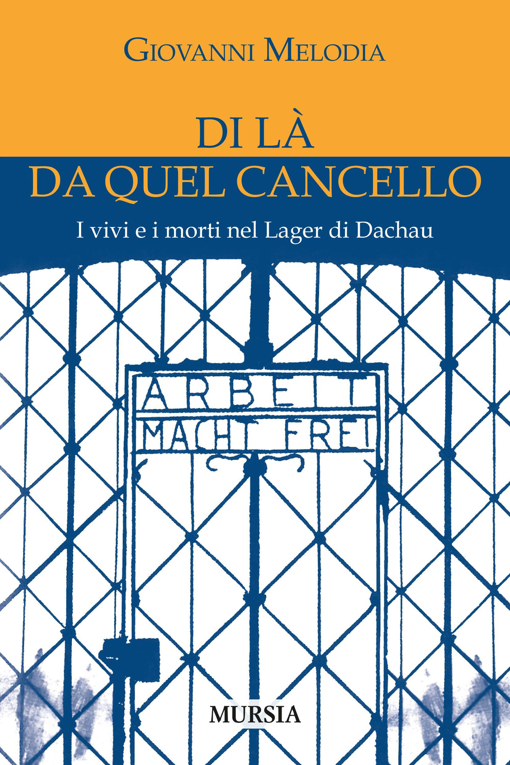 Di là da quel cancello. I vivi e i morti nel lager di Dachau