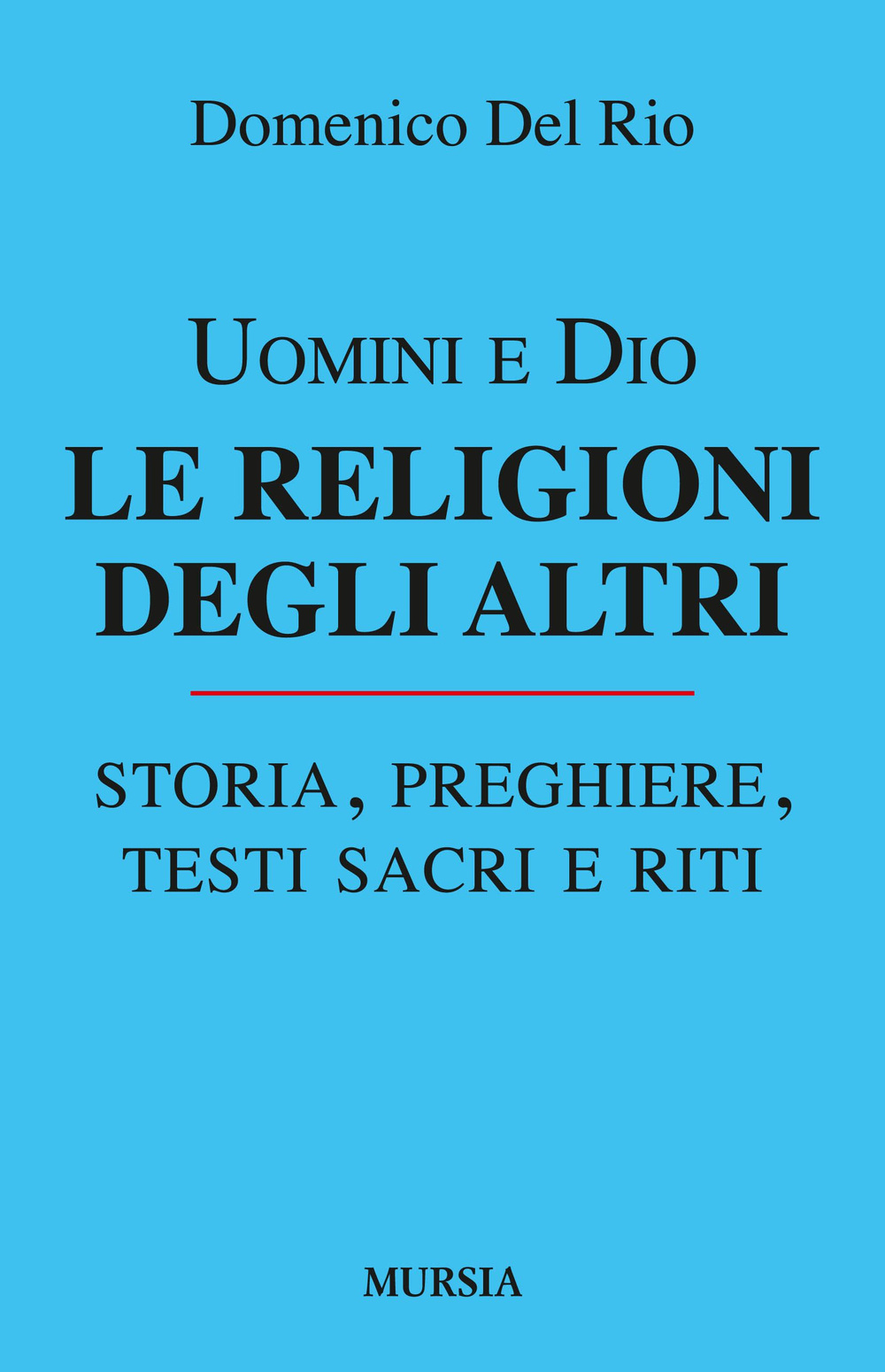 Uomini e Dio. Le religioni degli altri