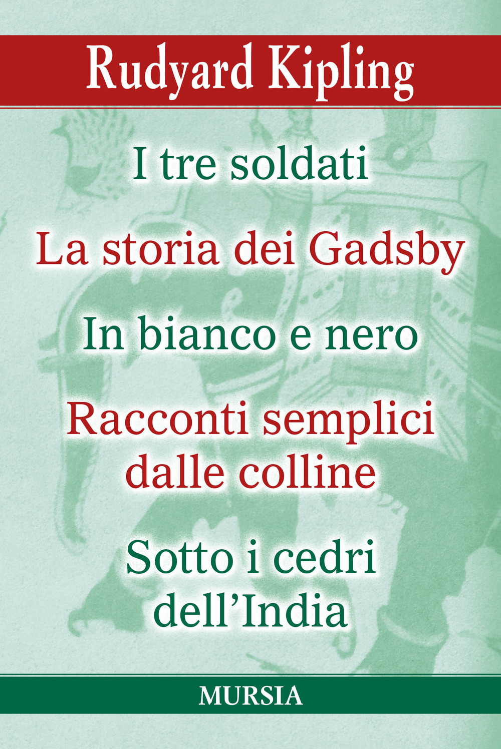 I tre soldati-La storia dei Gadsby-In bianco e nero- Racconti semplici delle colline-Sotto i cedri dell'India