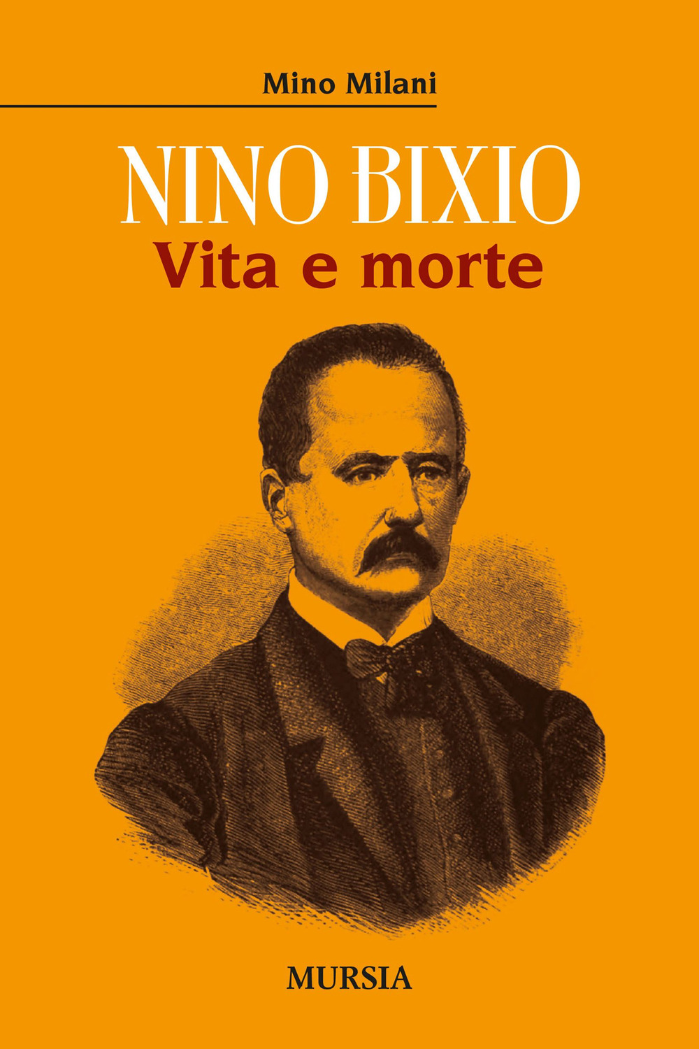 Nino Bixio. Vita e morte
